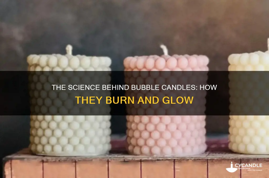 how do bubble candles burn