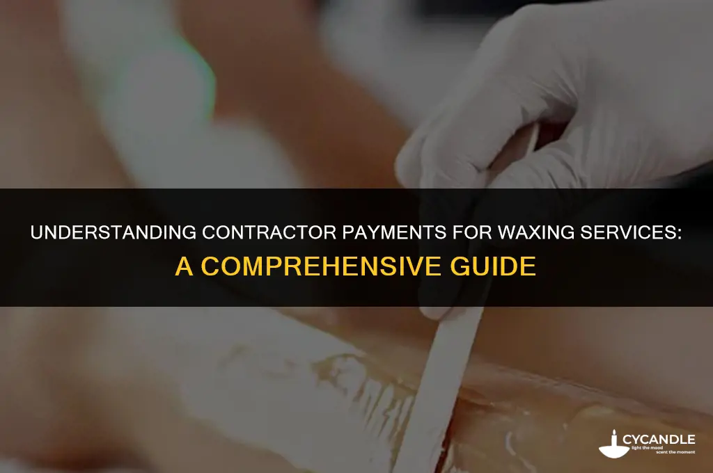 how do contractors get paid for waxing jobs