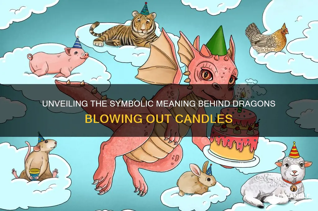 how do dragons blow out candles meaning