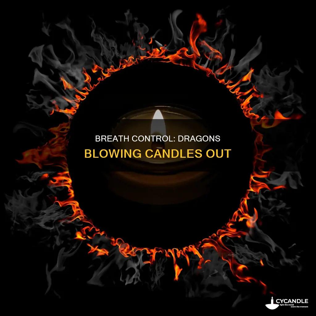 how do dragons blow out candles
