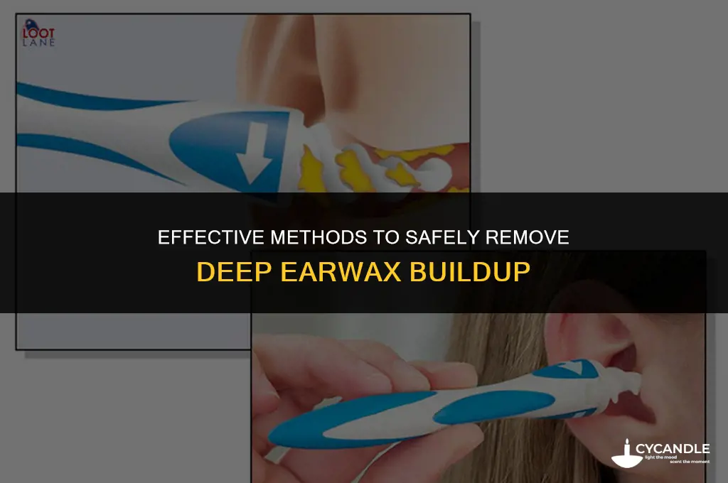 how do i get deep wax out of my ear