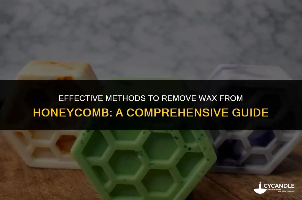 how do i get rid of wax from honeycomb