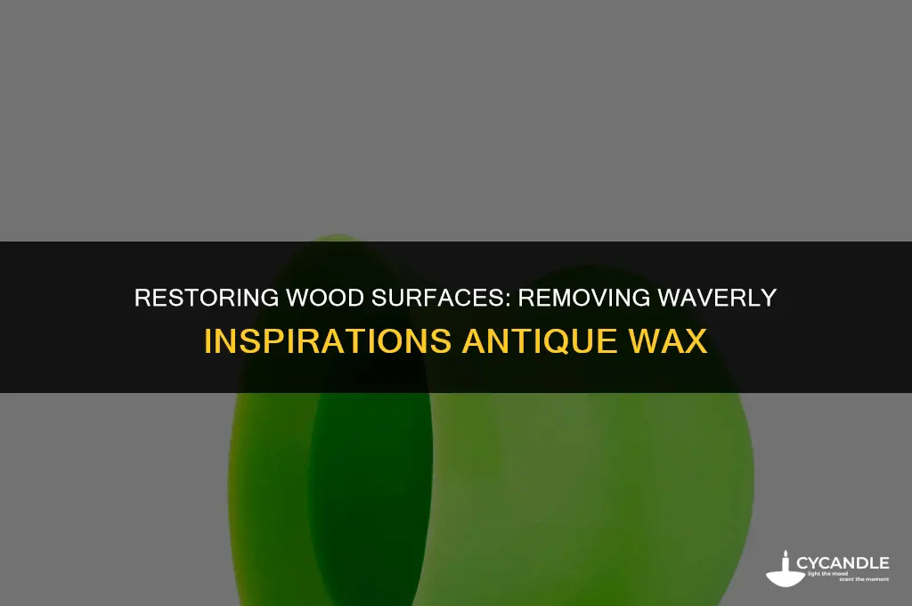 how do i get waverly inspirations antique wax off wood