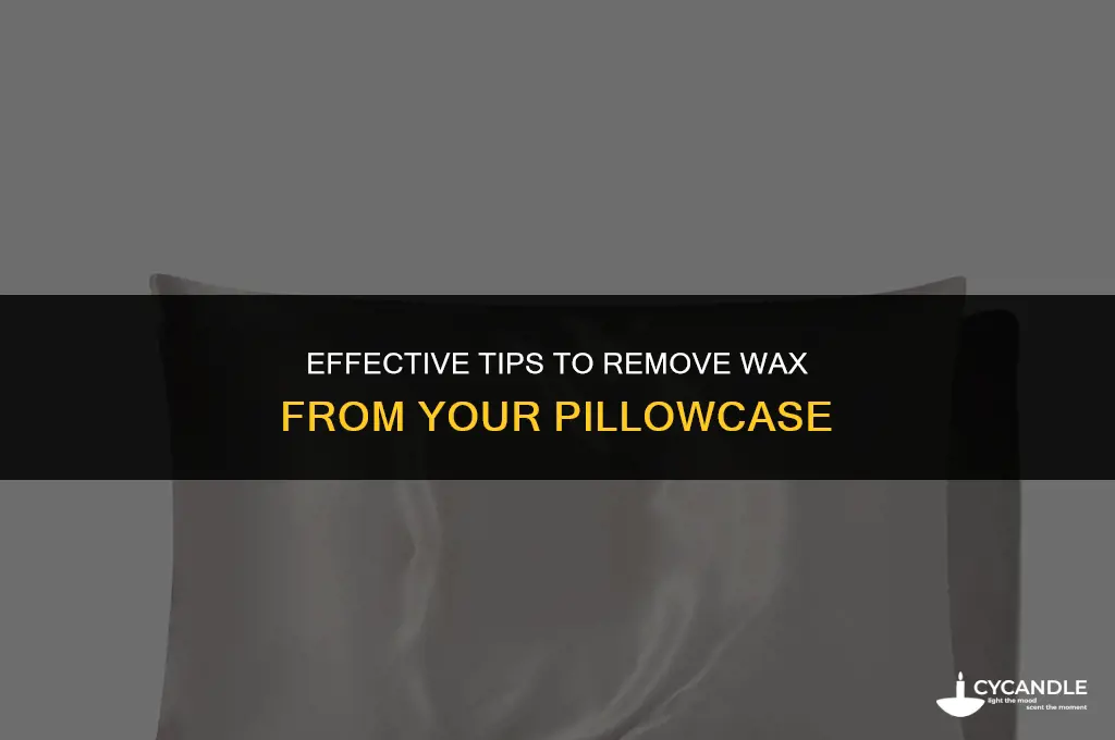 how do i get wax out of a pillowcase
