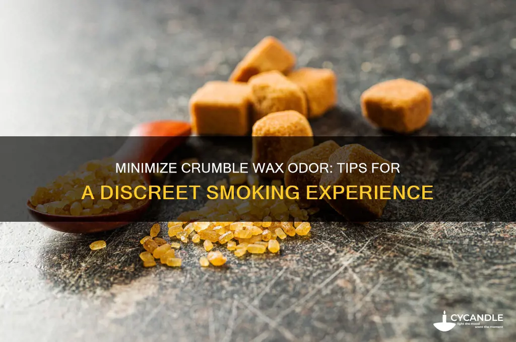 how do i make crumble wax smell less when smoking