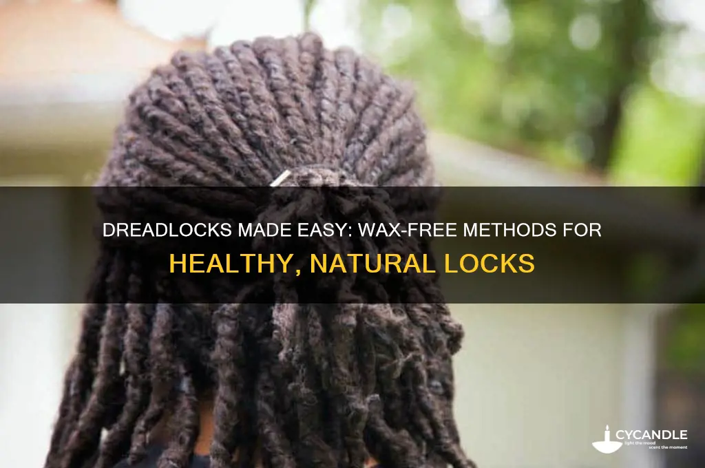 how do i make dreadlocks without wax