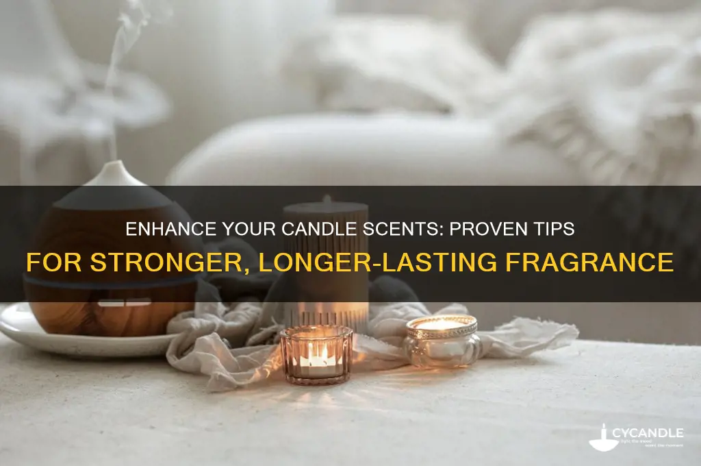 how do i make my candle scents stronger