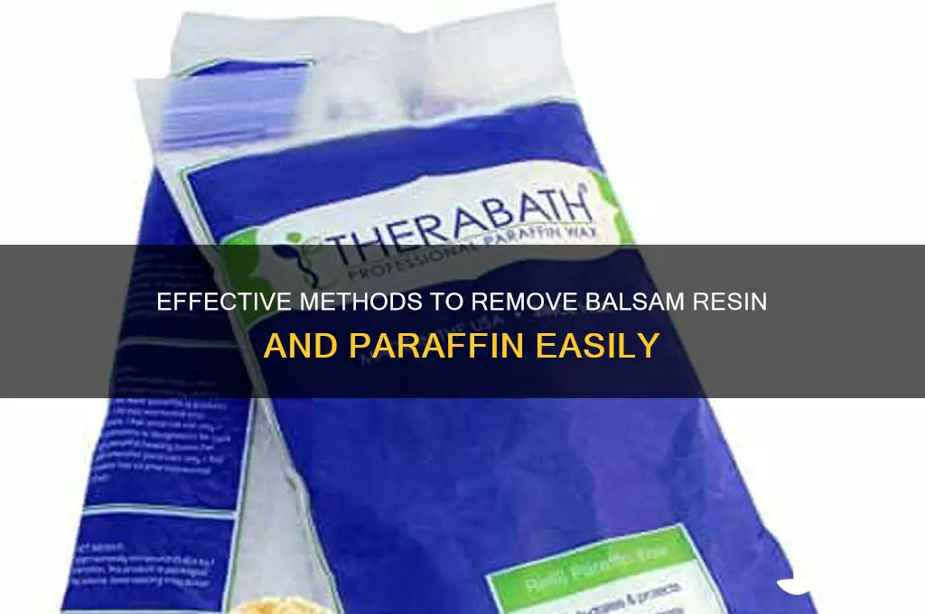 how do i remove balsam resin and paraffin