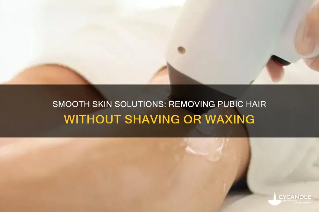 how do i remove pubic hair without shaving or waxing