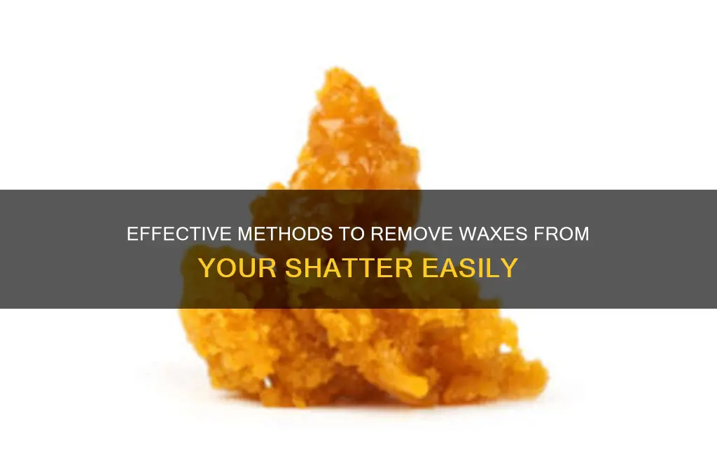 how do i remove the waxes from my shatter