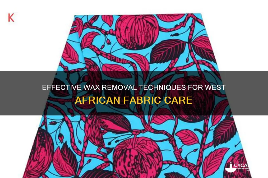 how do i remove wax from west african fabric