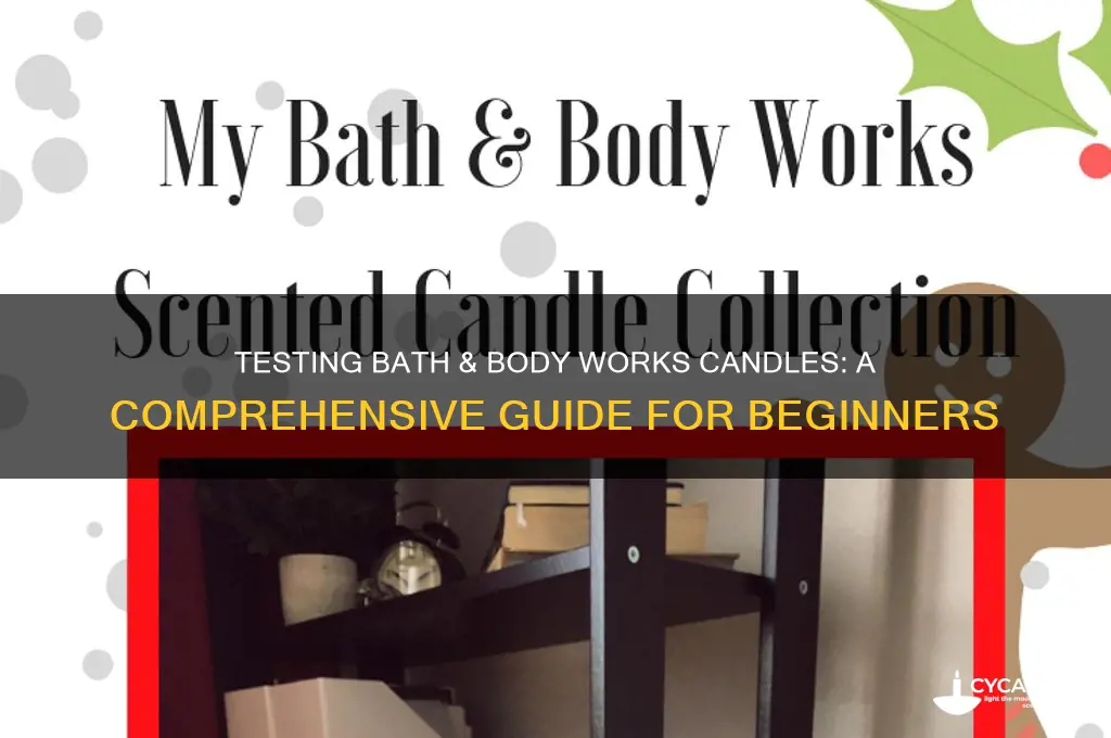 how do i test candles for bath and body works