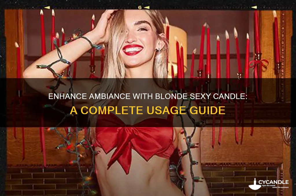 how do i use blonde sexy candle