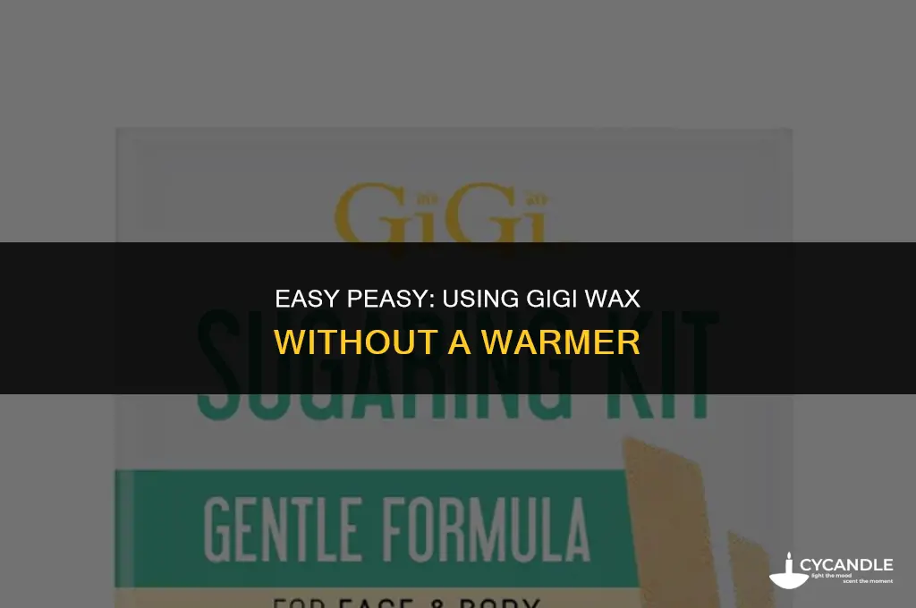 how do i use gigi wax without a warmer