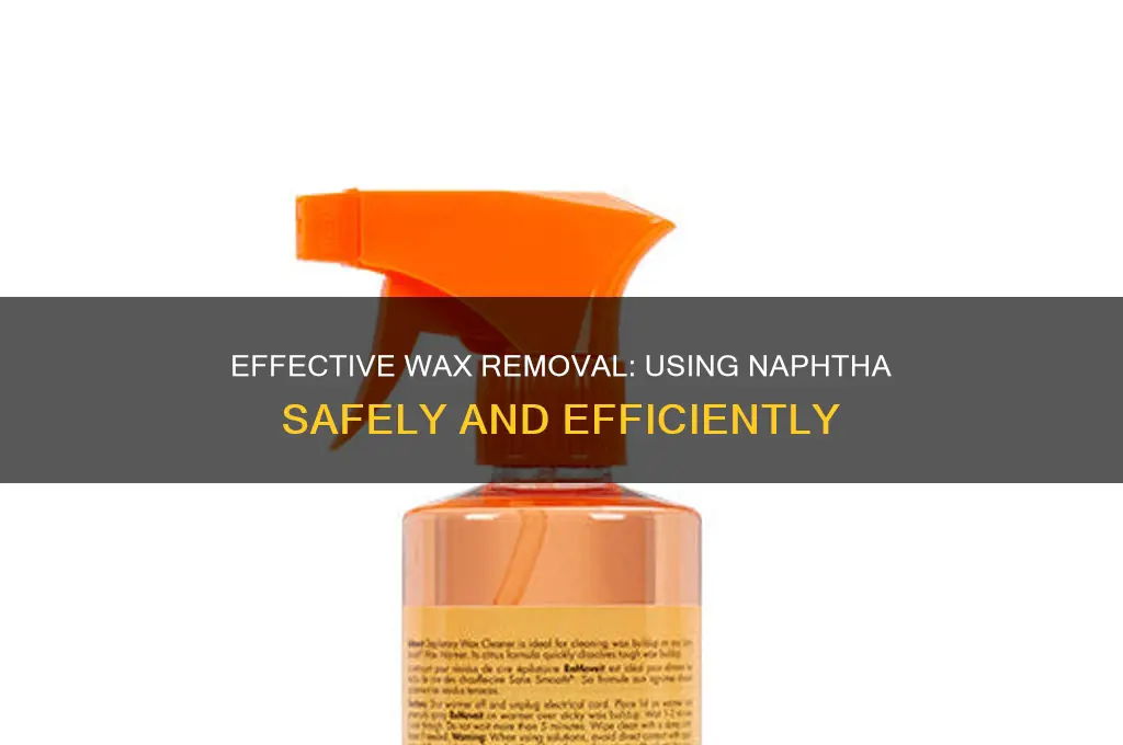 how do i use naphtha to remove wax