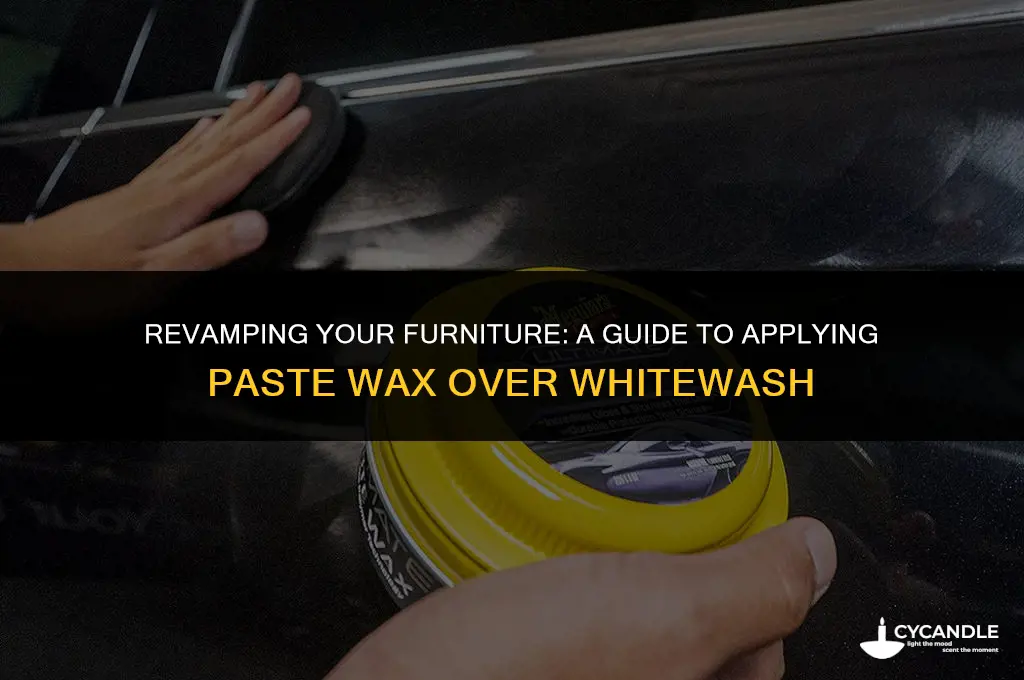 how do i use paste wax over my whitewash