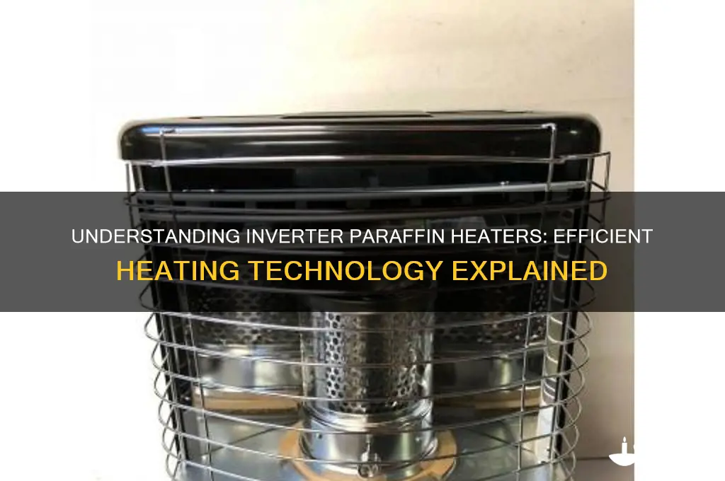 how do inverter paraffin heaters work