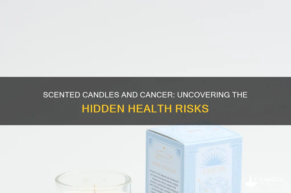 how do scented candles cause caner