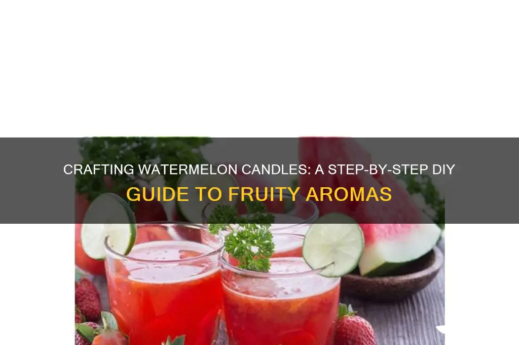 how do they make watermelon candles