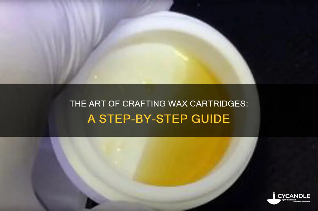 how do they make wax cartridges