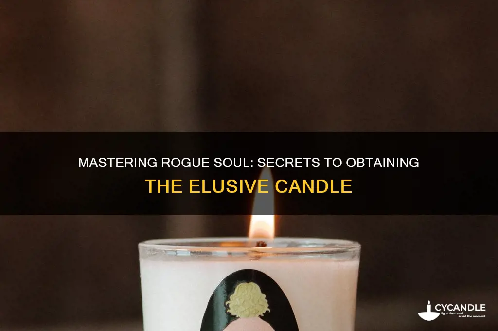 how do u get candle in rogue soul
