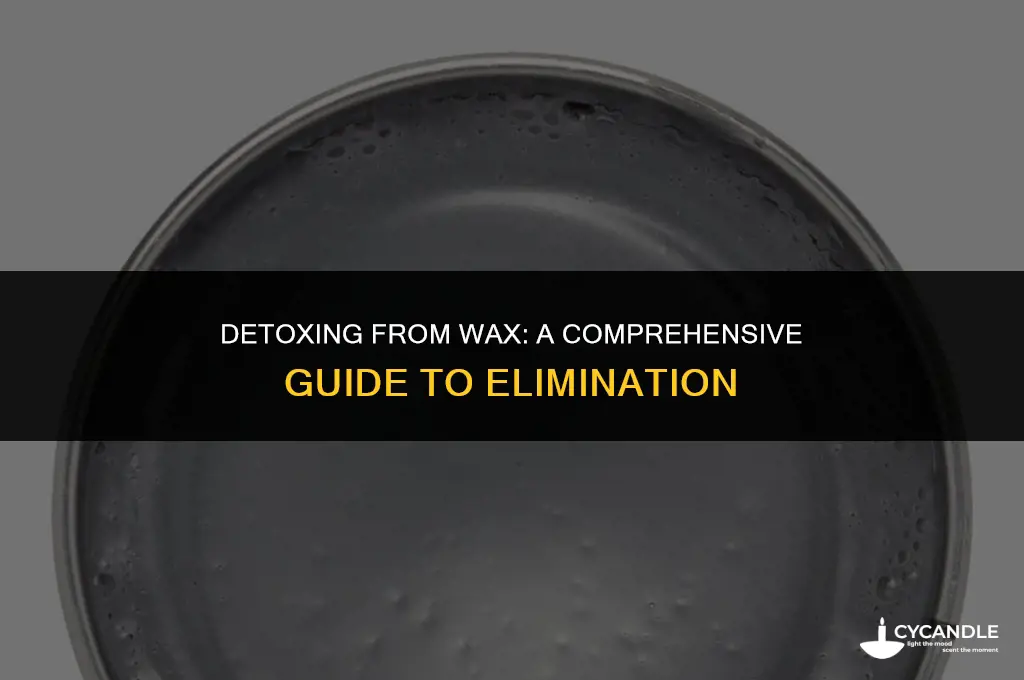 how do u get wax out of your system