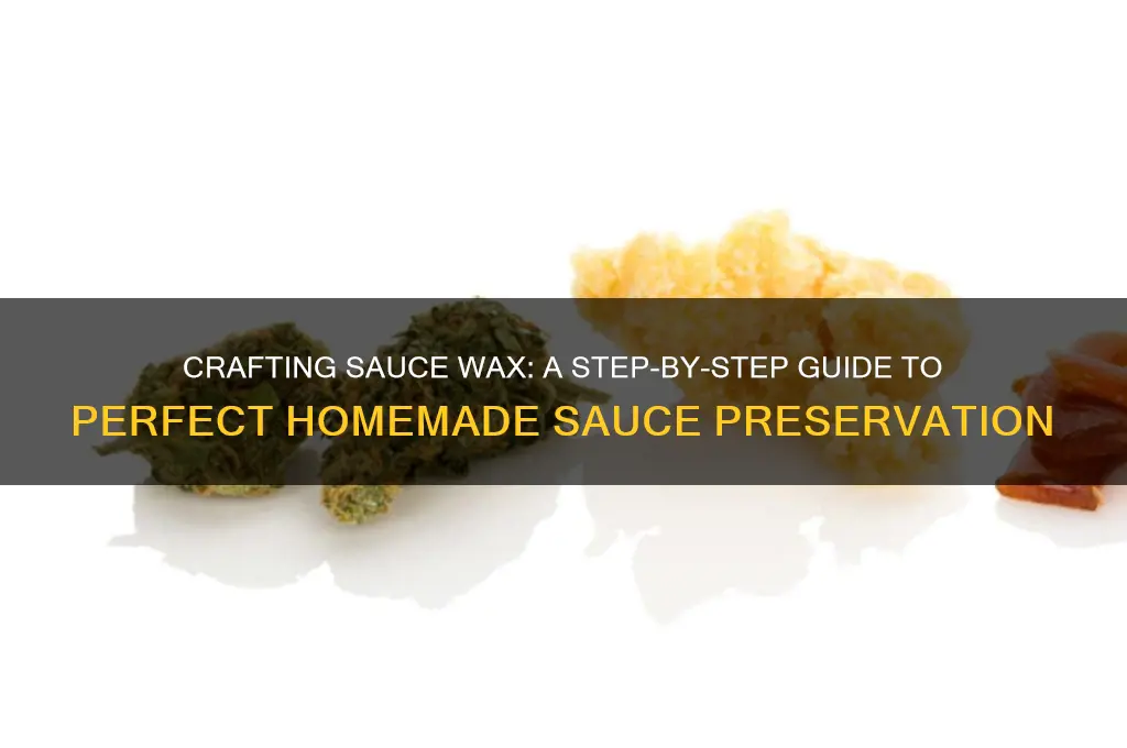 how do u make sauce wax