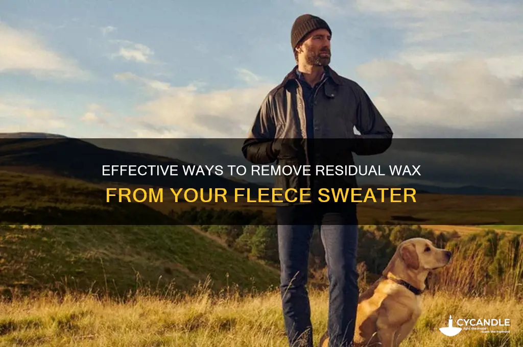 how do u remove residual wax from fleece sweater