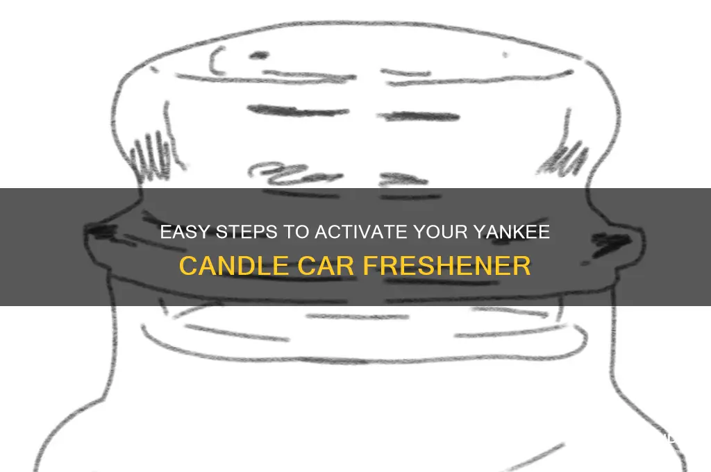 how do you activate a yankee candle car freshener