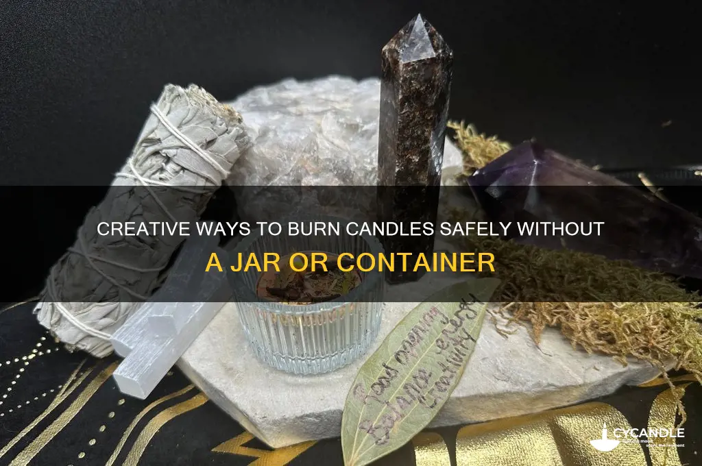 how do you burn a candle without a jar