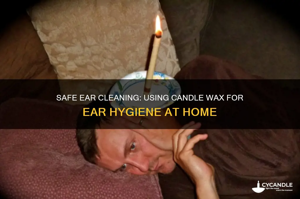 how do you clean your ears with candle wax