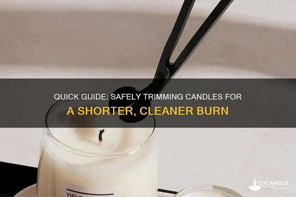 how do you cut a candle to make it shorter
