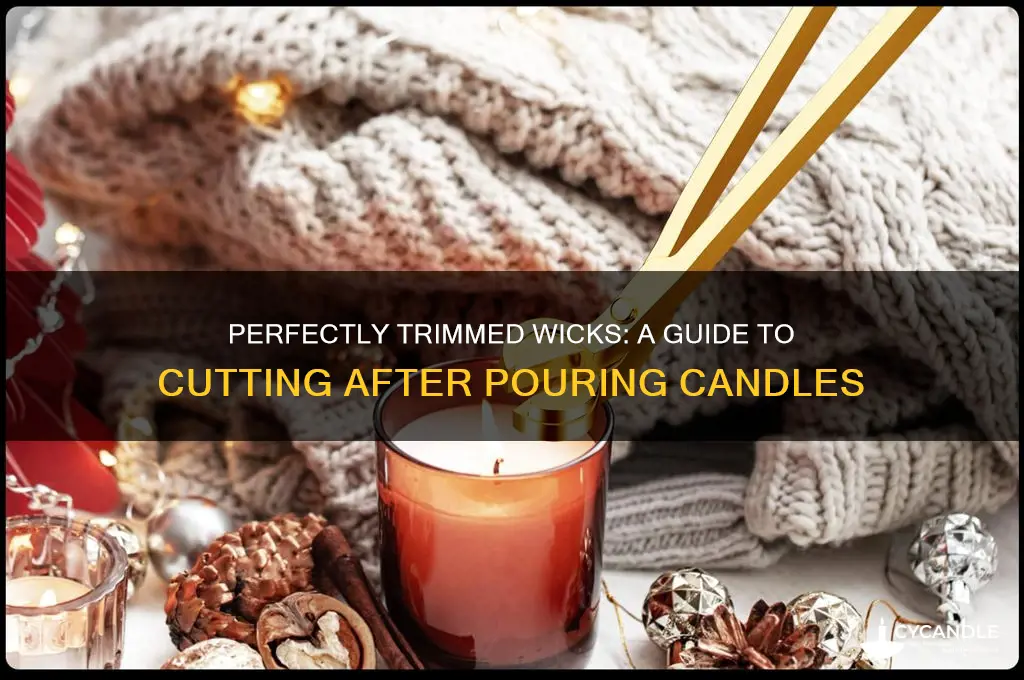 how do you cut your wicks after pouring candles