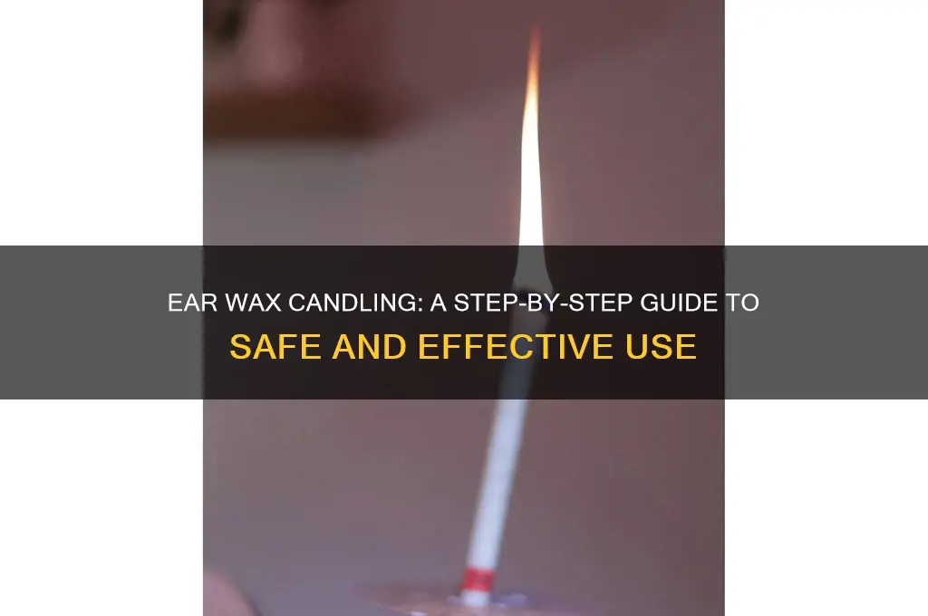 how do you do ear wax candles