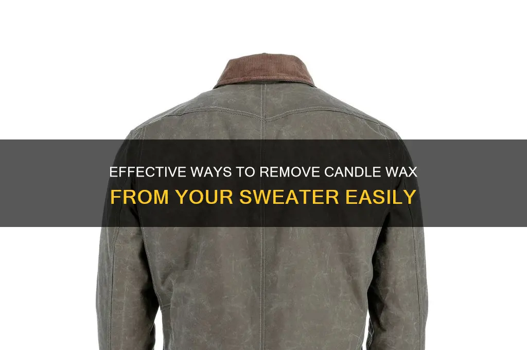 how do you get candle wax off a sweater