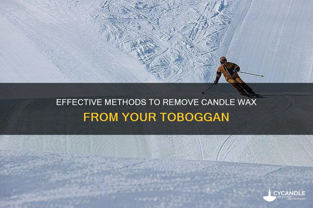 how do you get candle wax off of the toboggan