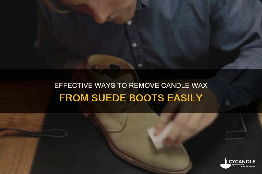 how do you get candle wax off suede boots