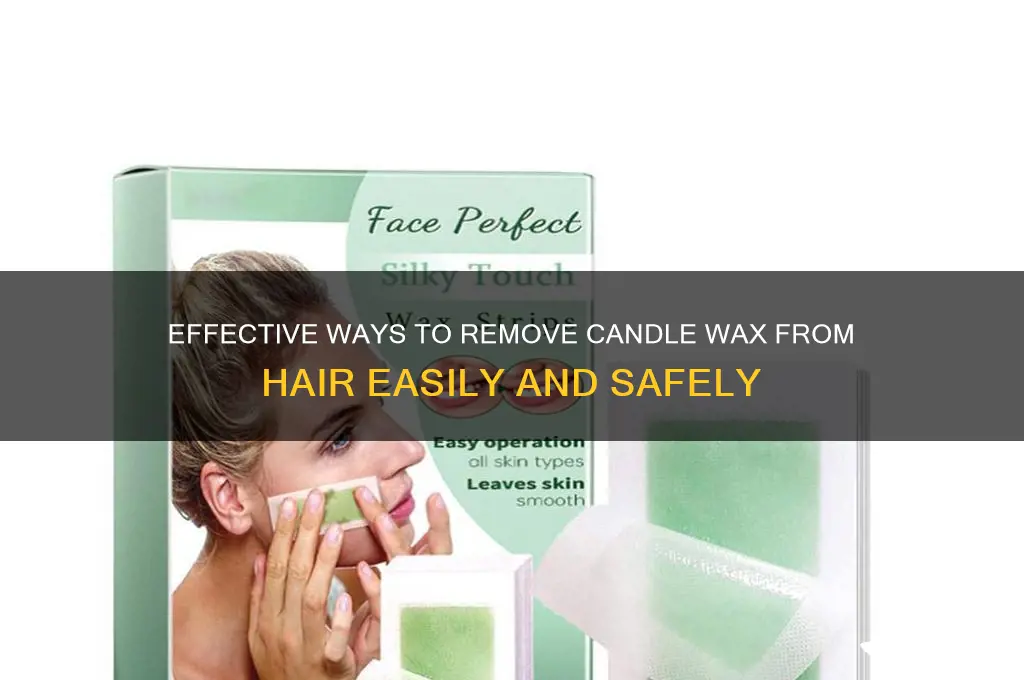 how do you get candle wax out of hair