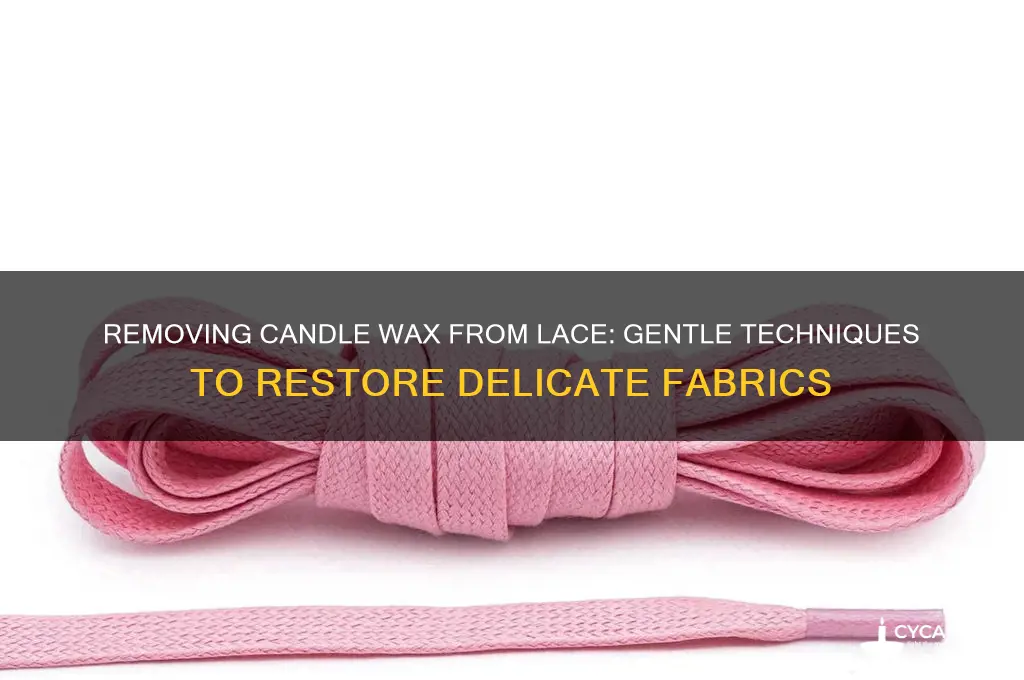 how do you get candle wax out of lace