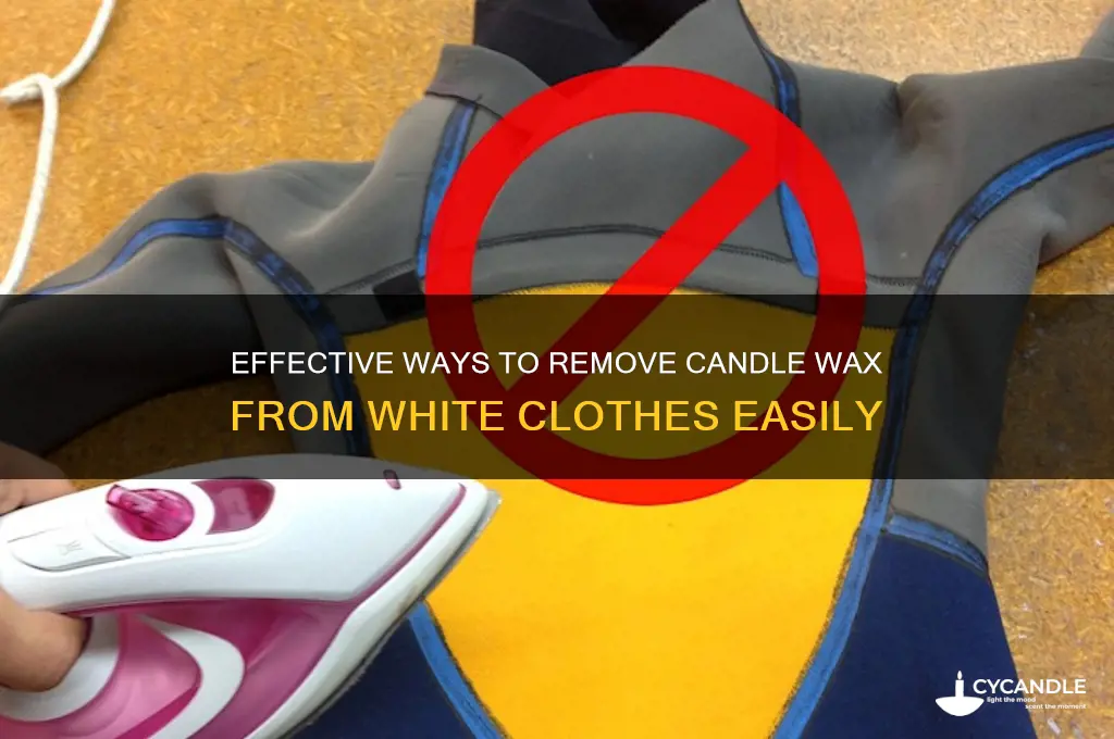 how do you get candle wax out of white clothes