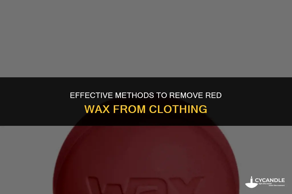 how do you get red wax out of clothes