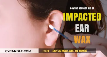 Effective Ways to Remove Impacted Ear Wax Safely