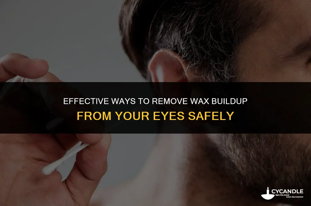 how do you get rid of wax in your eyes