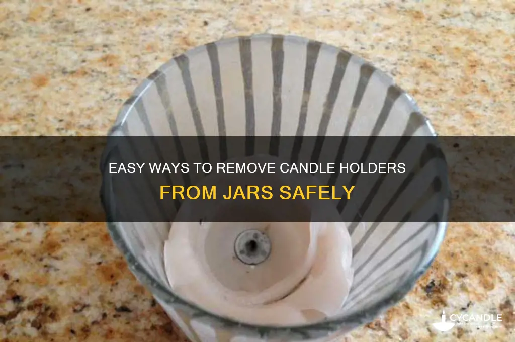 how do you get the candle holders out of jars