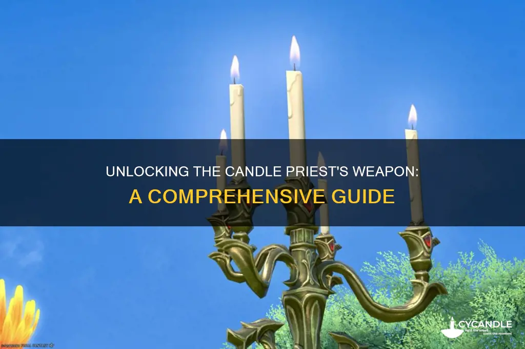 how do you get the candle priest weapon