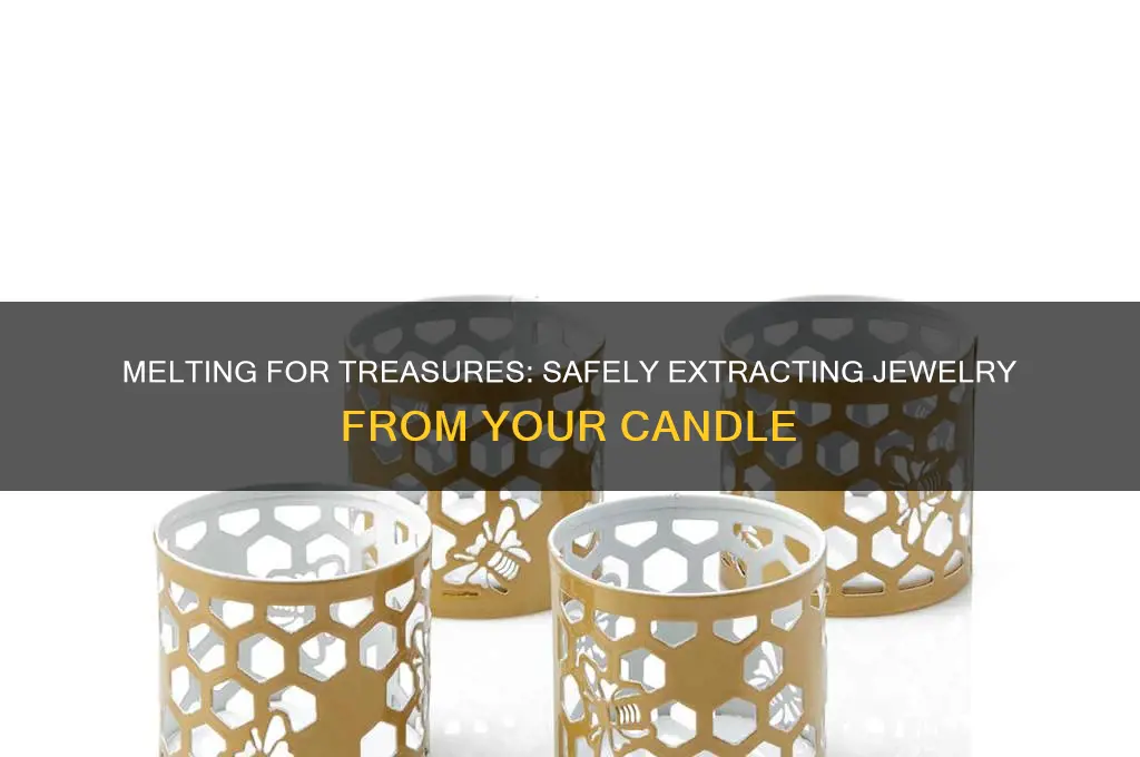 how do you get the jewelry out of the candle