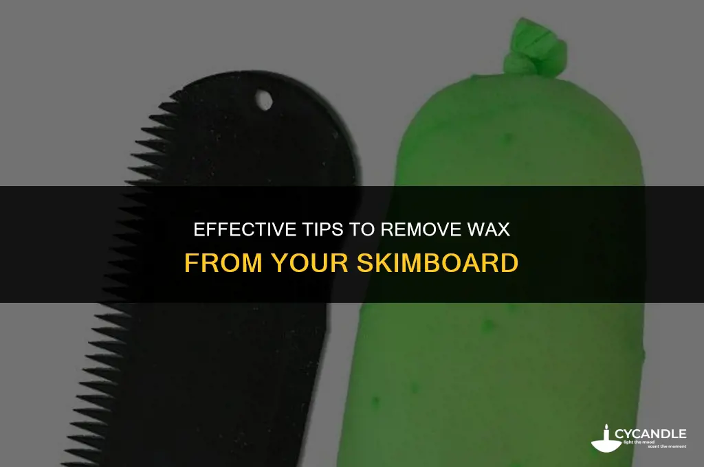 how do you get wax off a skimboard