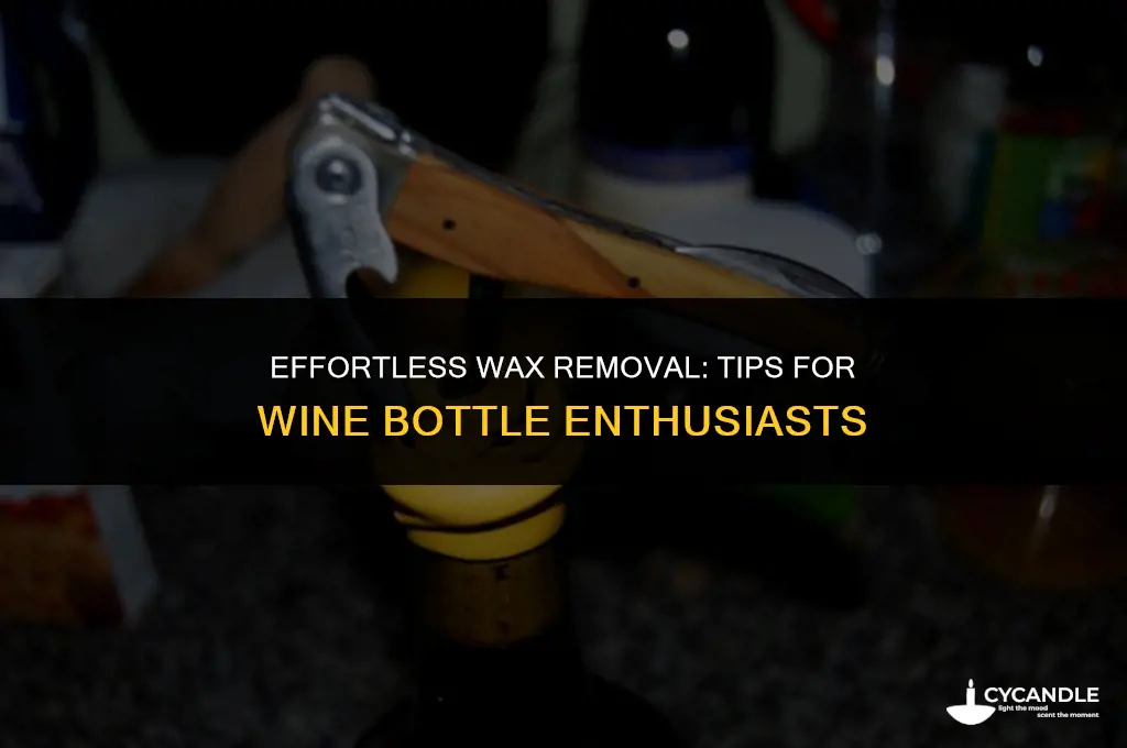 how do you get wax off a wine bottle