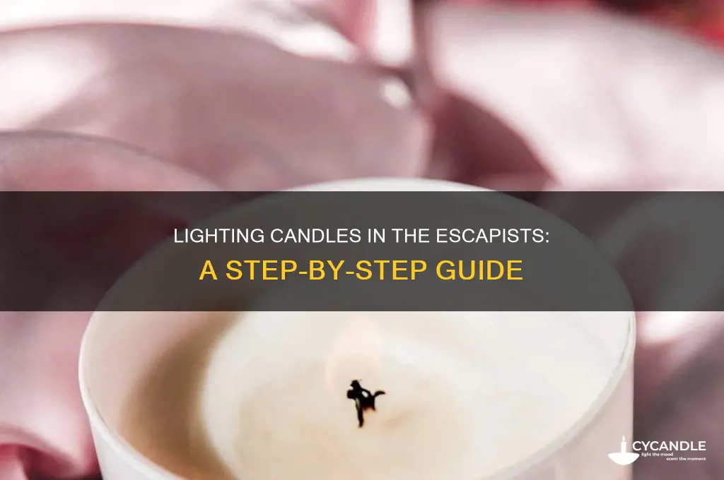 how do you light a candle in the escapists