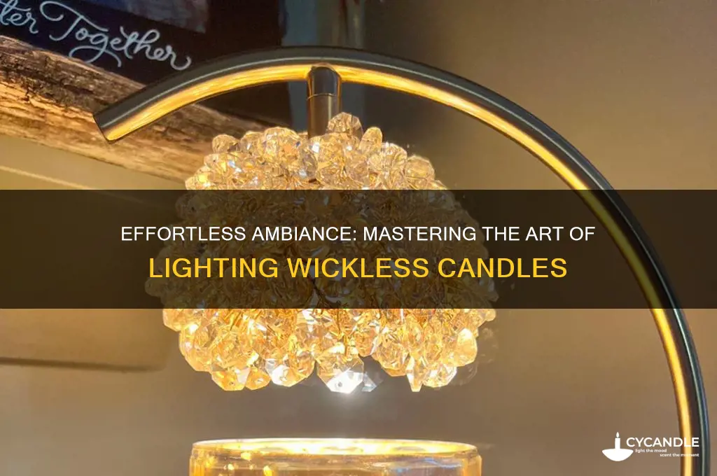 how do you light a wickless candle